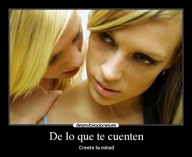 De lo que te cuenten - Creete la mitad