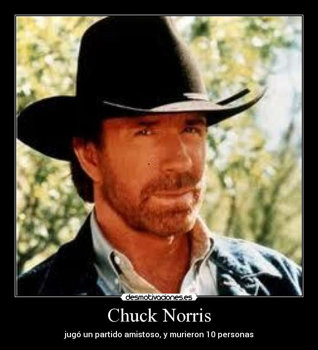 Chuck Norris - jugó un partido amistoso, y murieron 10 personas
