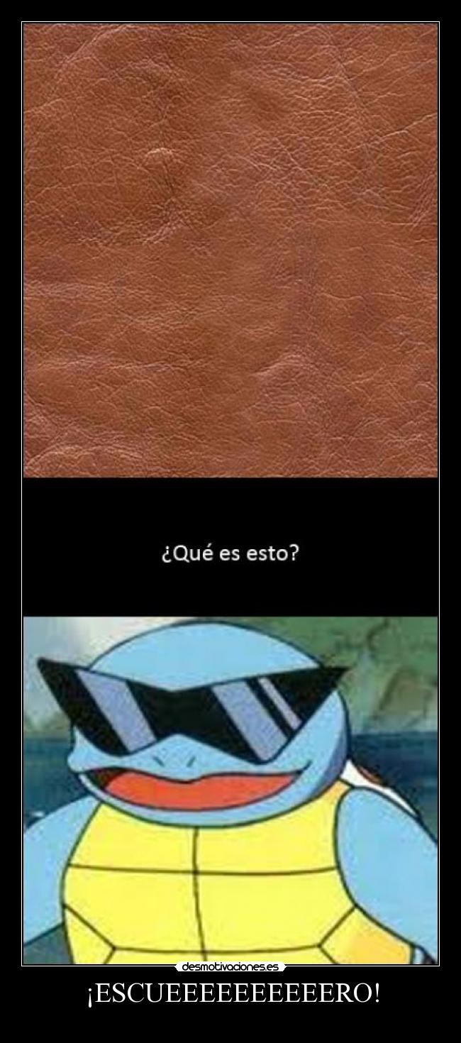 ¡ESCUEEEEEEEEEERO! - 