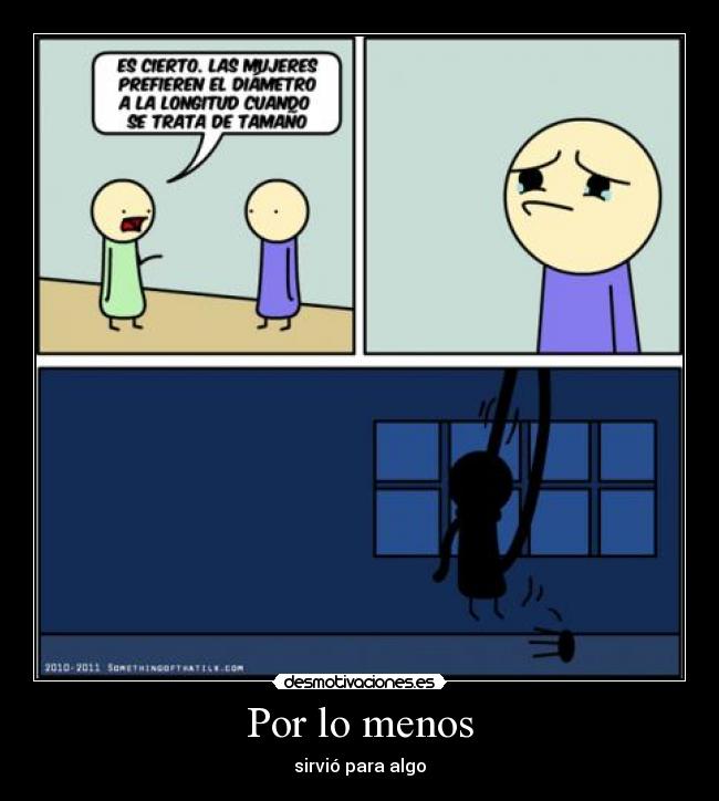 Por lo menos - sirvió para algo