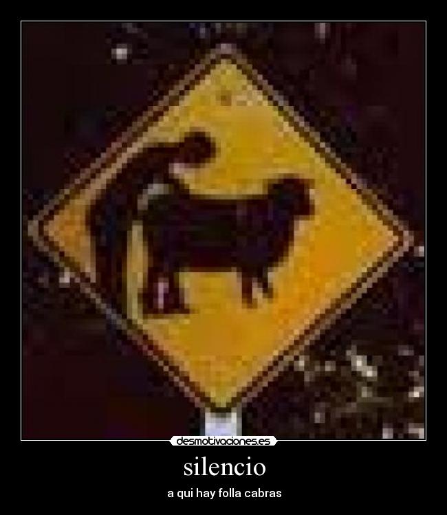 silencio - a qui hay folla cabras