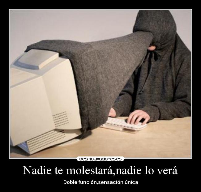 Nadie te molestará,nadie lo verá -