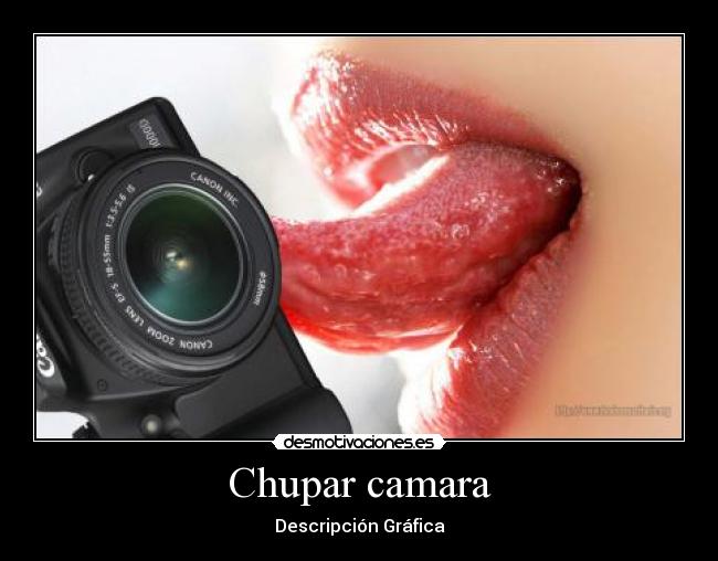 Chupar camara - 