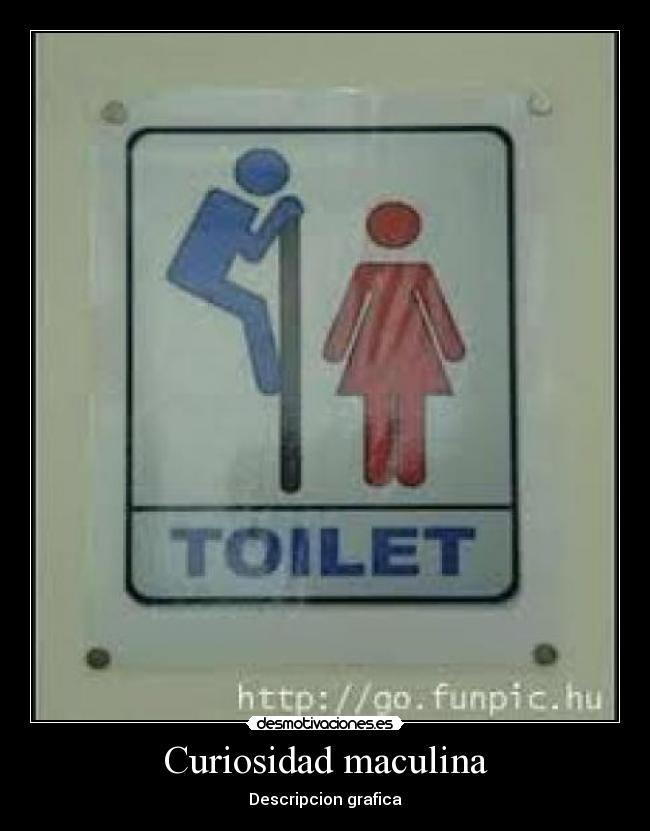 Curiosidad maculina -