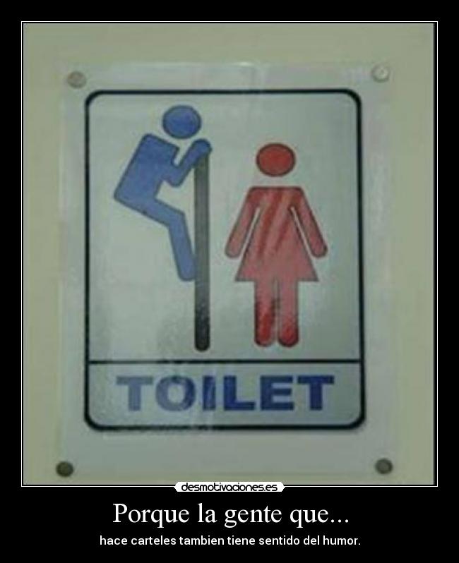 Porque la gente que... -