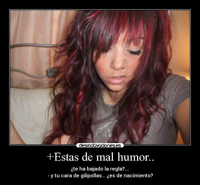 +Estas de mal humor.. - 