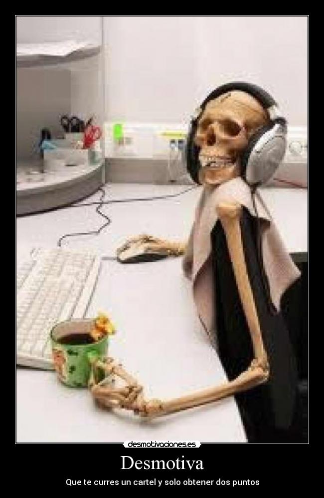 Desmotiva - Que te curres un cartel y solo obtener dos puntos