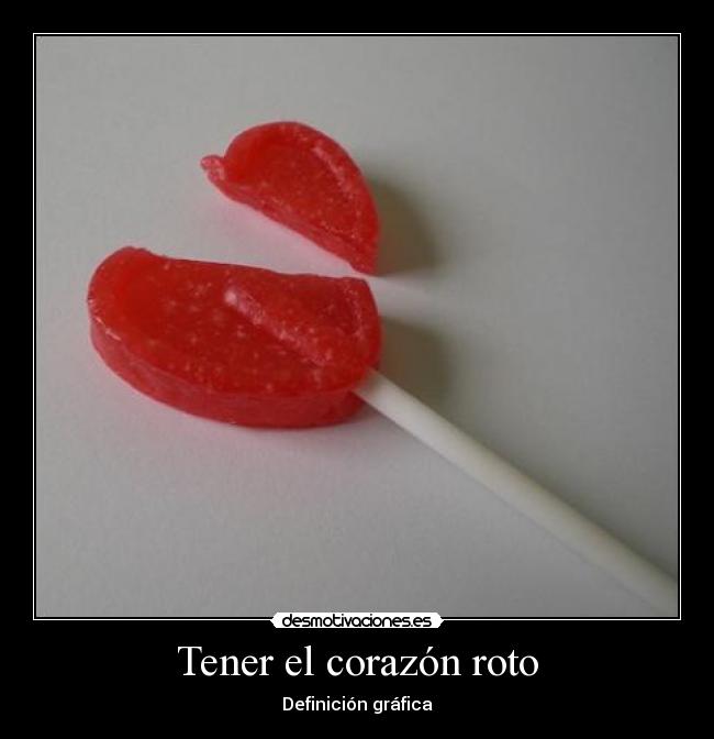 Tener el corazón roto -