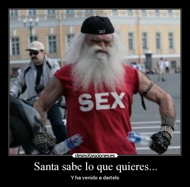 Santa sabe lo que quieres... -
