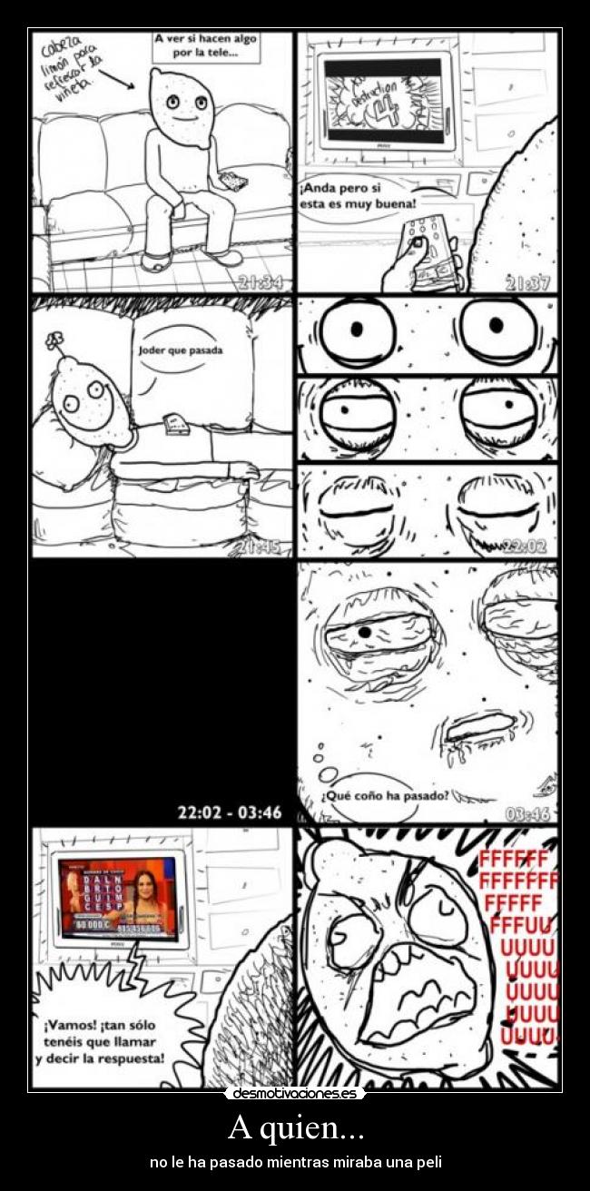 A quien... - no le ha pasado mientras miraba una peli