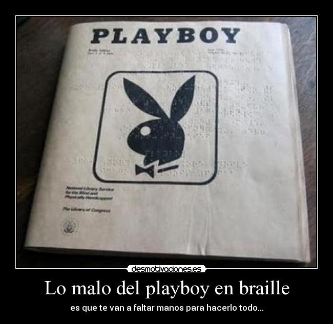 Lo malo del playboy en braille -