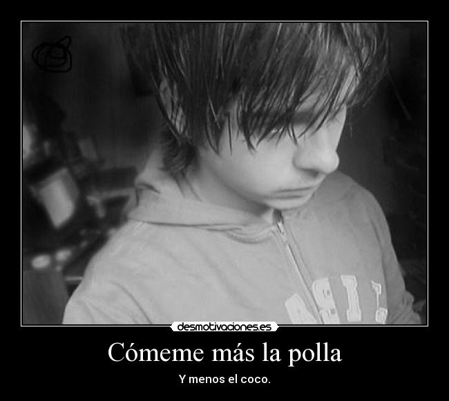 Cómeme más la polla - 