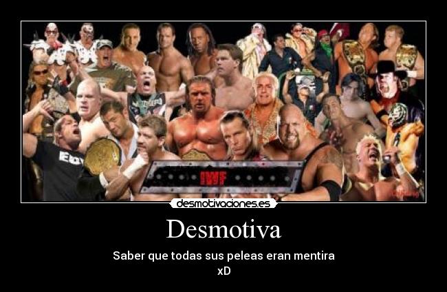 Desmotiva - Saber que todas sus peleas eran mentira
xD