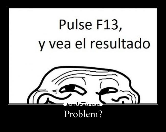 Problem? -