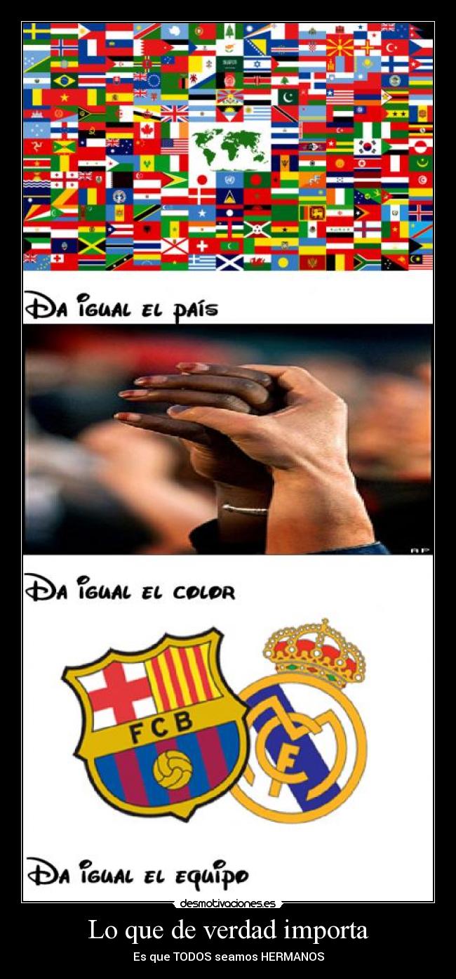 Lo que de verdad importa - Es que TODOS seamos HERMANOS