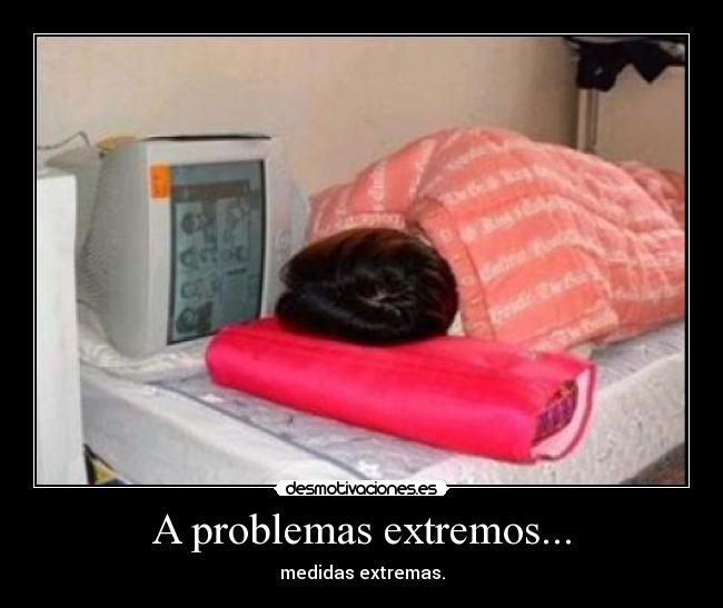 A problemas extremos... -