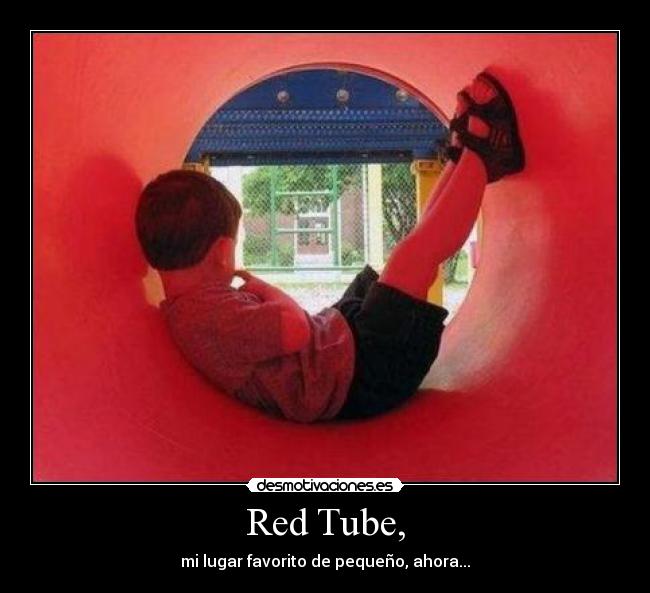 Red Tube, -