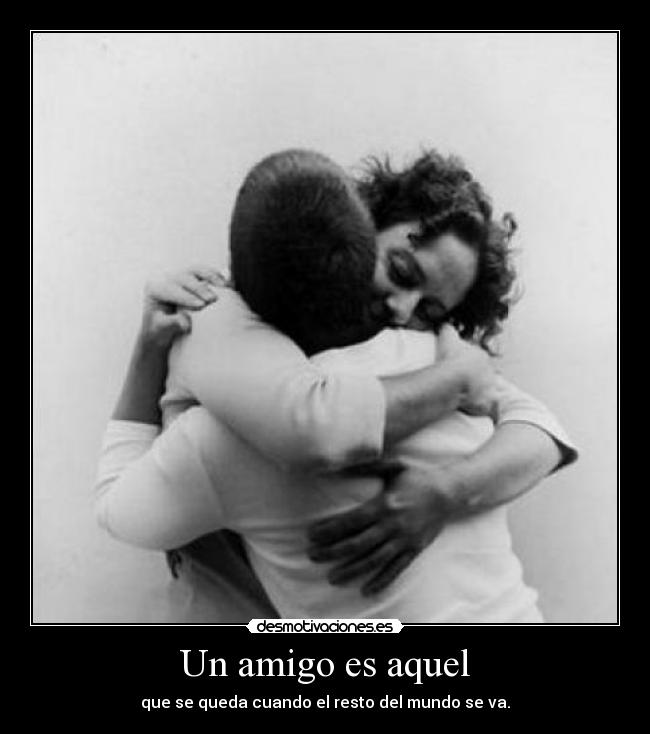 Un amigo es aquel - 