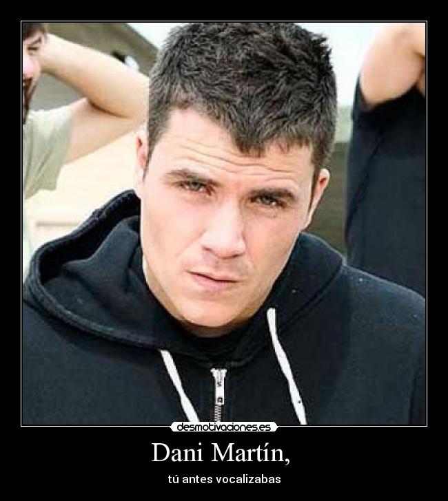 Dani Martín,  - 