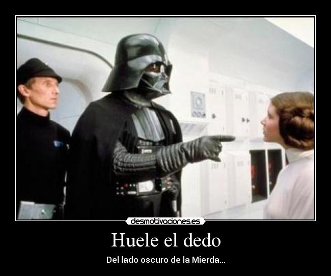 Huele el dedo - Del lado oscuro de la Mierda...