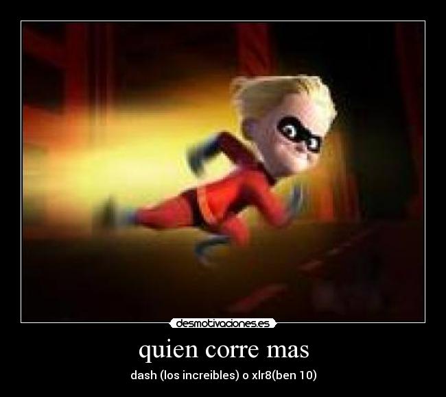 quien corre mas - dash (los increibles) o xlr8(ben 10)