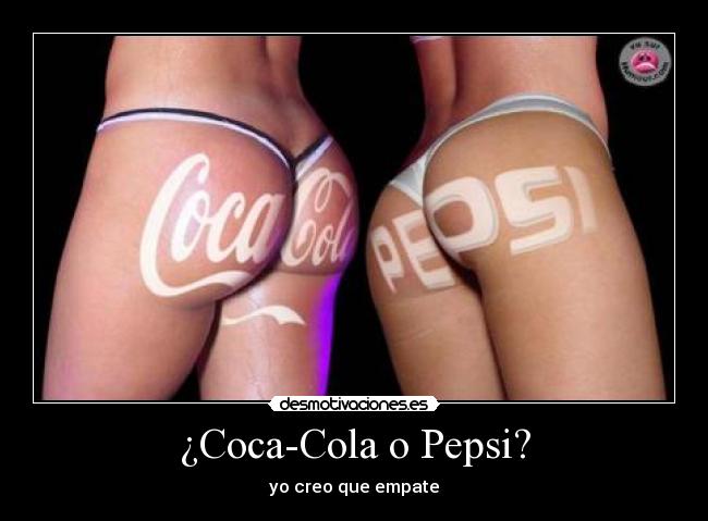 ¿Coca-Cola o Pepsi? - yo creo que empate