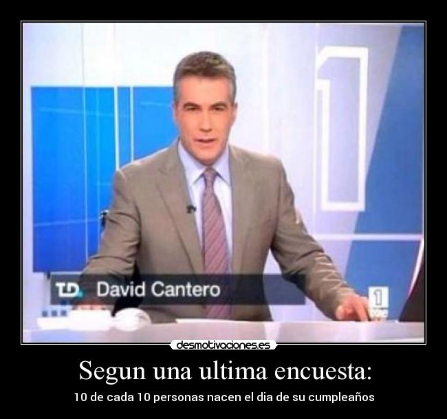 Segun una ultima encuesta: - 