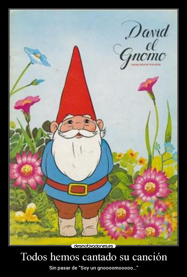 carteles david gnomo nomo canciones una vez alguna desmotivaciones