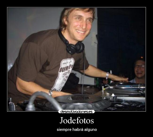 Jodefotos - siempre habrá alguno