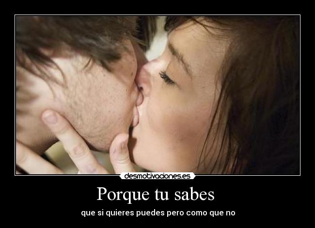 Porque tu sabes -