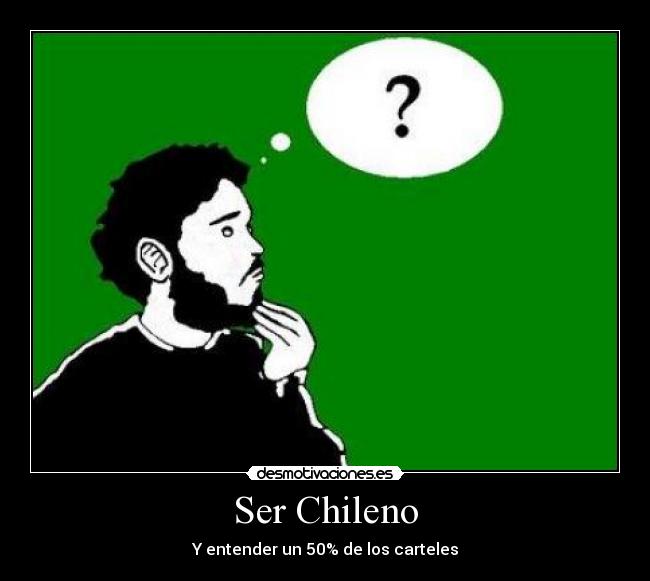 Ser Chileno - Y entender un 50% de los carteles