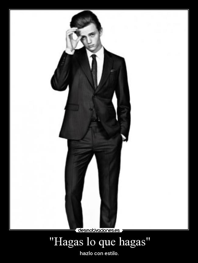Hagas lo que hagas - hazlo con estilo.