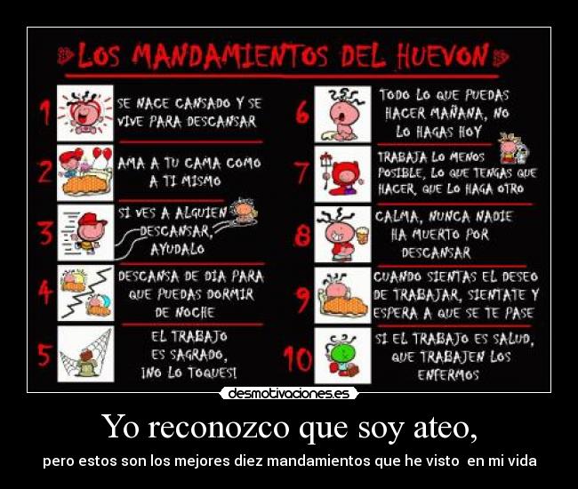 Yo reconozco que soy ateo, - pero estos son los mejores diez mandamientos que he visto en mi vida