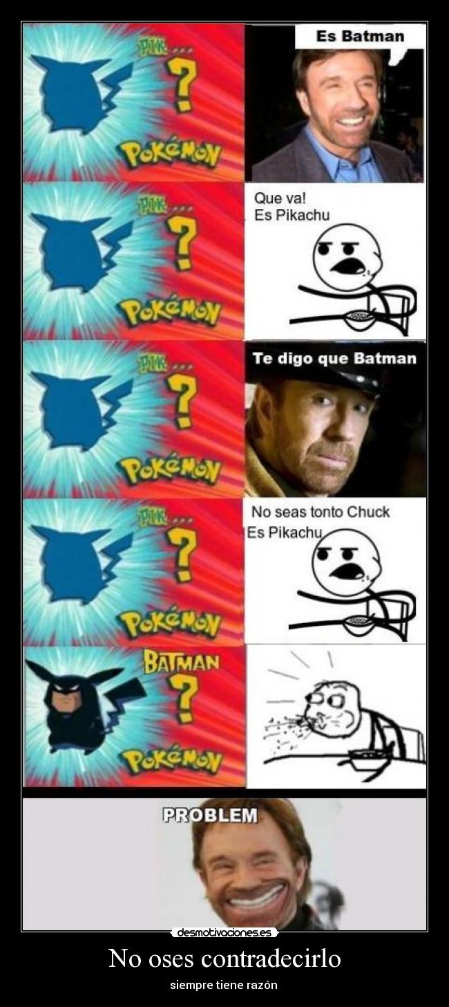 No oses contradecirlo -