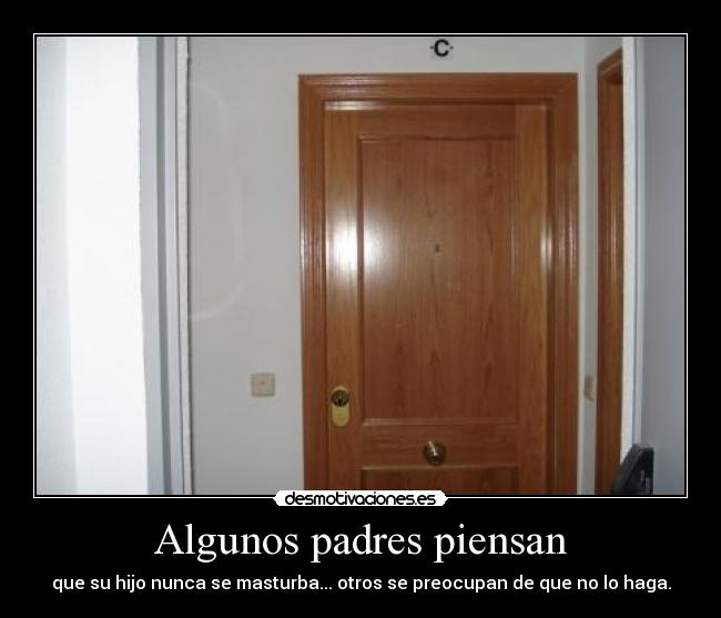 Algunos padres piensan - que su hijo nunca se masturba... otros se preocupan de que no lo haga.