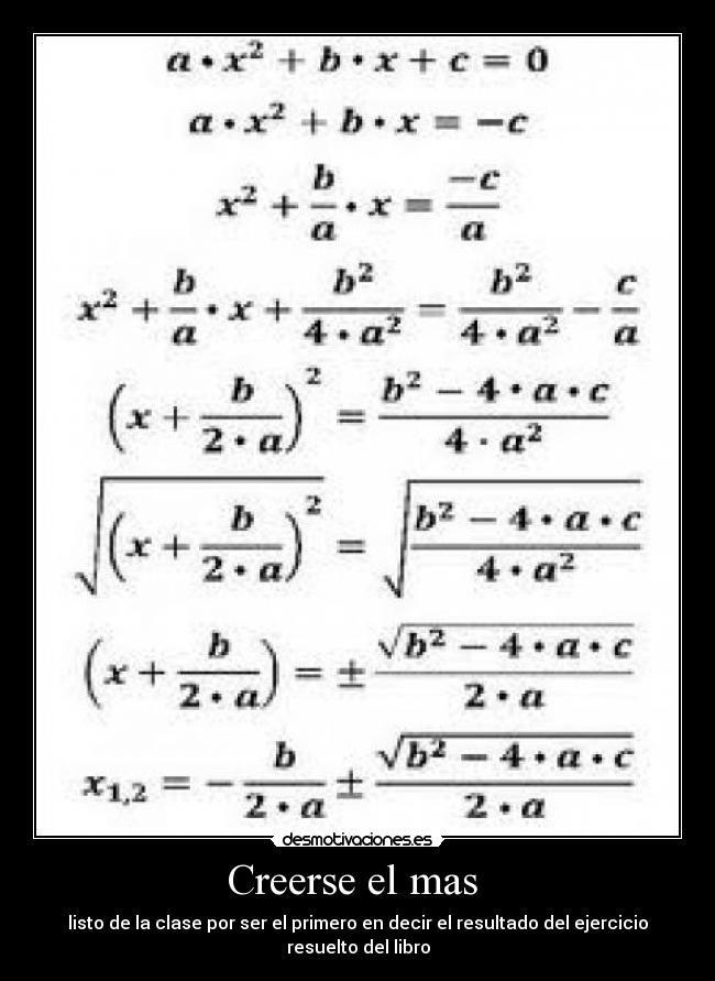 Creerse el mas  - listo de la clase por ser el primero en decir el resultado del ejercicio
resuelto del libro