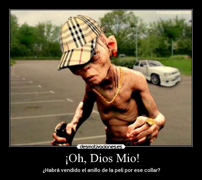 ¡Oh, Dios Mio! - ¿Habrá vendido el anillo de la peli por ese collar?