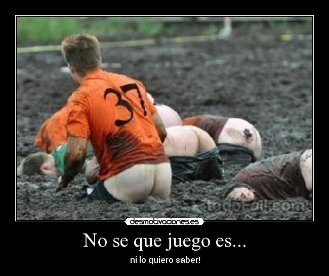 No se que juego es... - ni lo quiero saber!