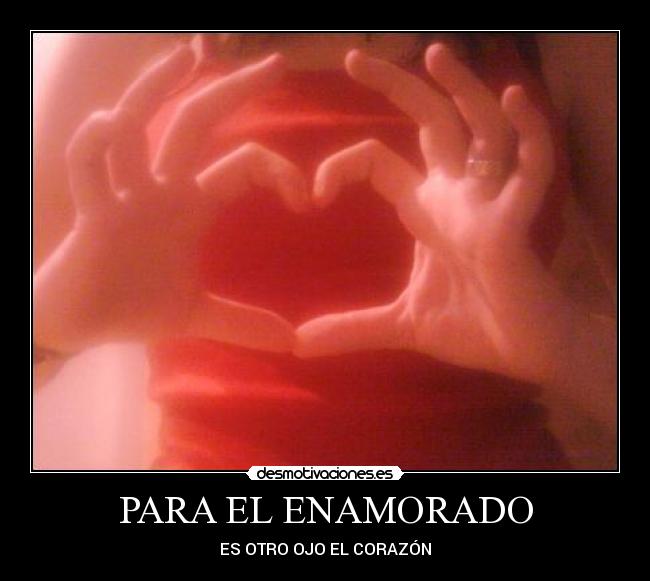 PARA EL ENAMORADO - ES OTRO OJO EL CORAZÓN