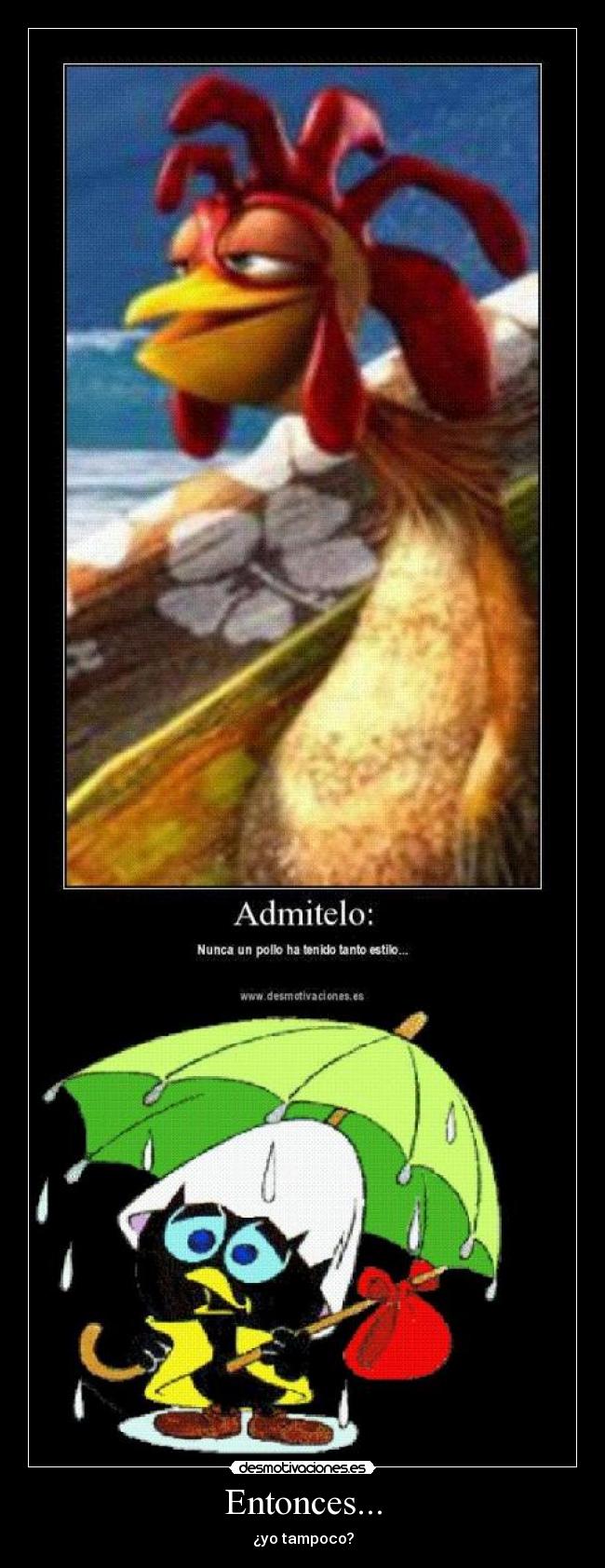 Entonces... - ¿yo tampoco?