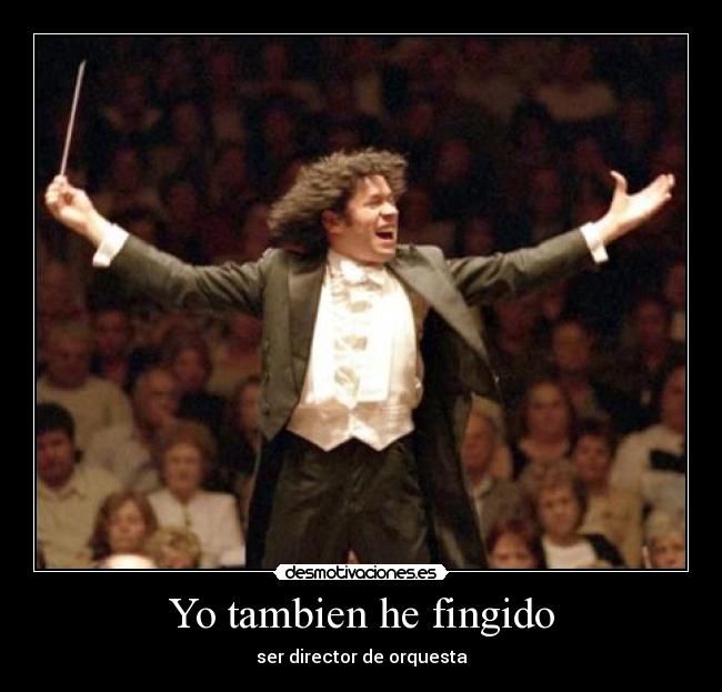 Yo tambien he fingido - ser director de orquesta