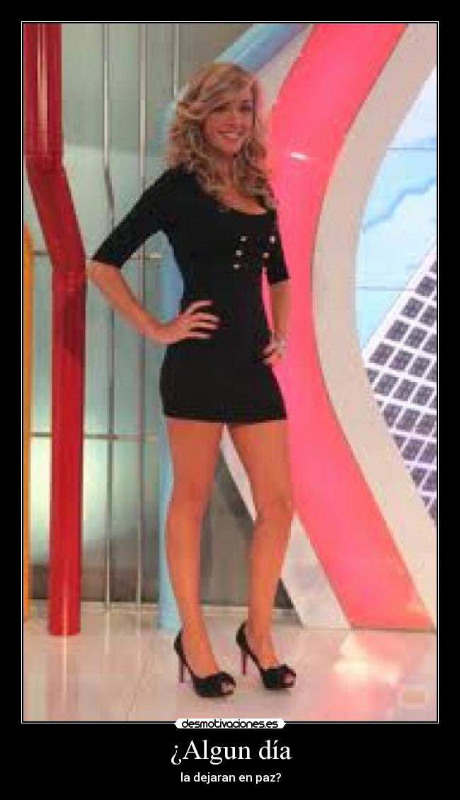 ¿Algun día - la dejaran en paz?