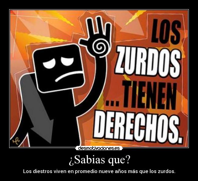 ¿Sabias que? - Los diestros viven en promedio nueve años más que los zurdos.