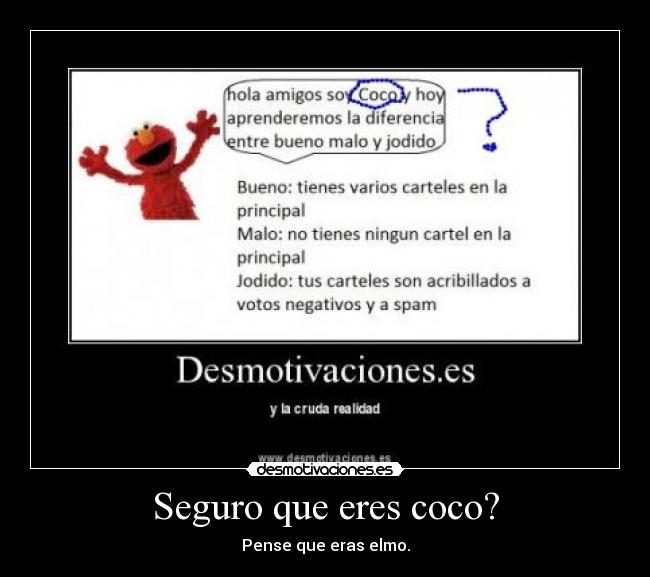 Seguro que eres coco? - Pense que eras elmo.