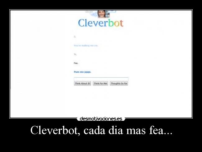 Cleverbot, cada dia mas fea... -