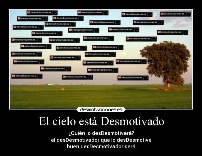 El cielo está Desmotivado - 