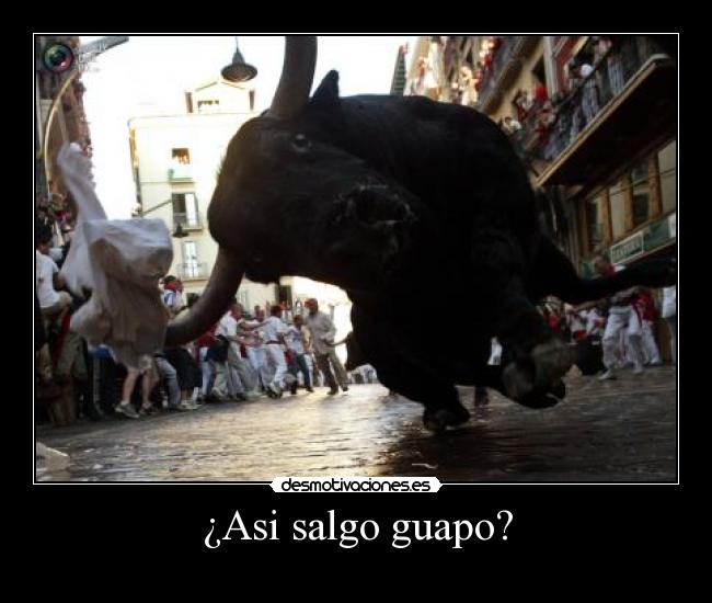 ¿Asi salgo guapo? -