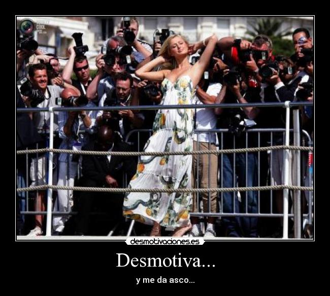 Desmotiva... - y me da asco...