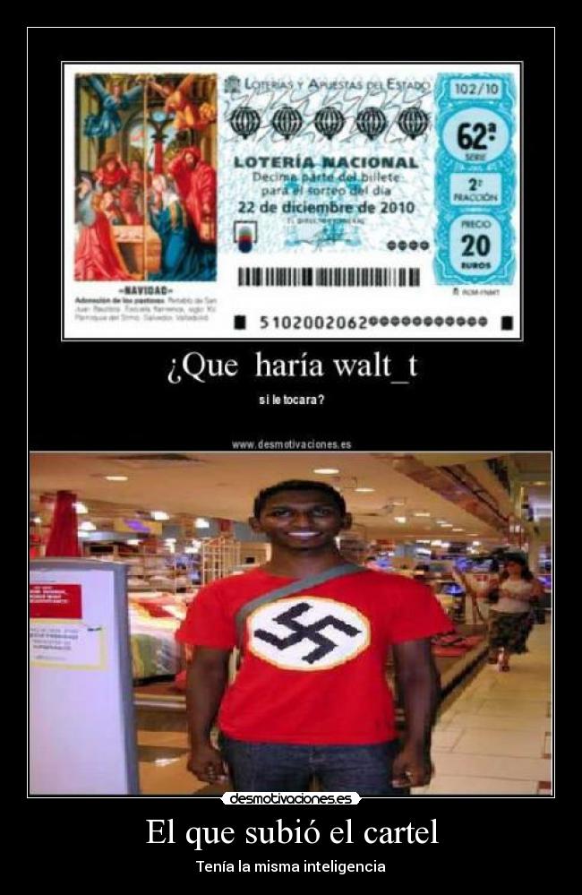 El que subió el cartel - Tenía la misma inteligencia