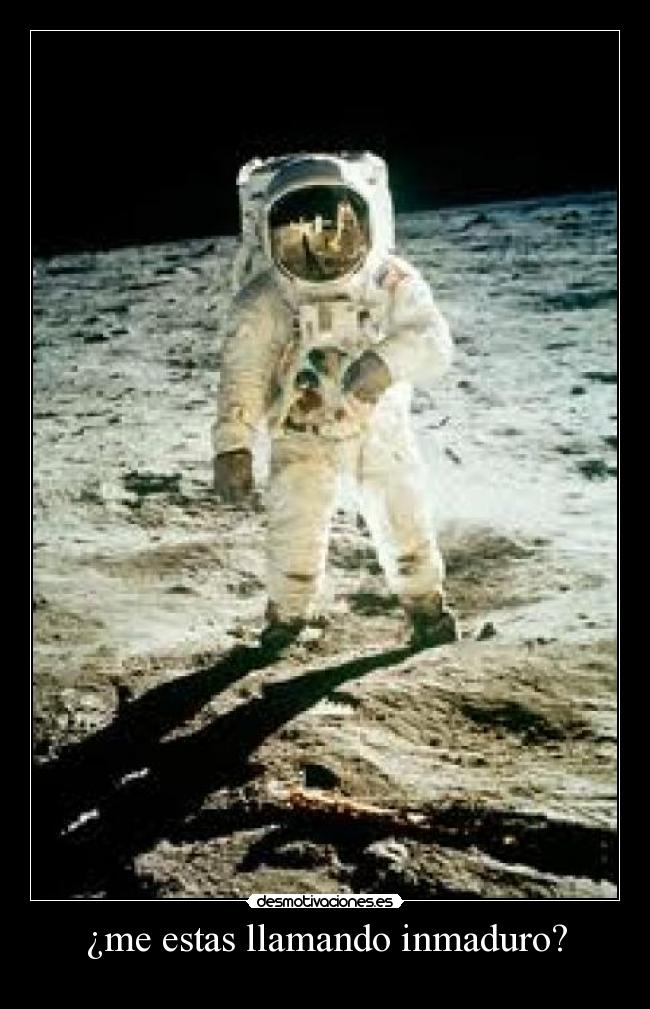 ¿me estas llamando inmaduro? -